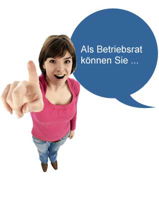 Betriebsratswahl - Mitbestimmung Als Betriebsrat können Sie - weitere Infos zur Arbeit eines Betriebsrat